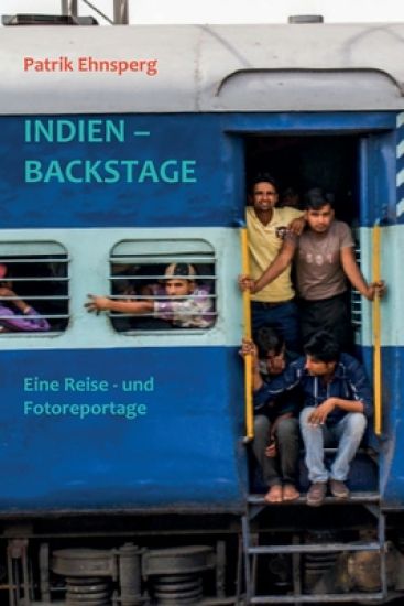Indien - Backstage: Eine Reisereportage - Mit Bahn und Bus durch das Land