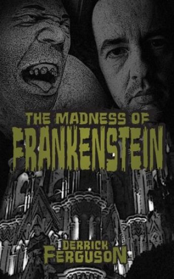 The Madness of Frankenstein