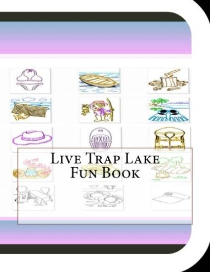 Live Trap Lake Fun Book: A Fun and Educational Book About Live Trap Lake