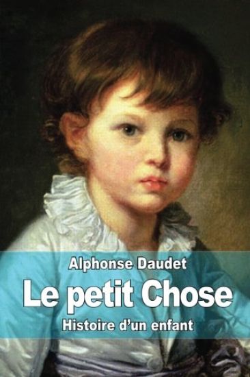 Le petit Chose: Histoire d?un enfant