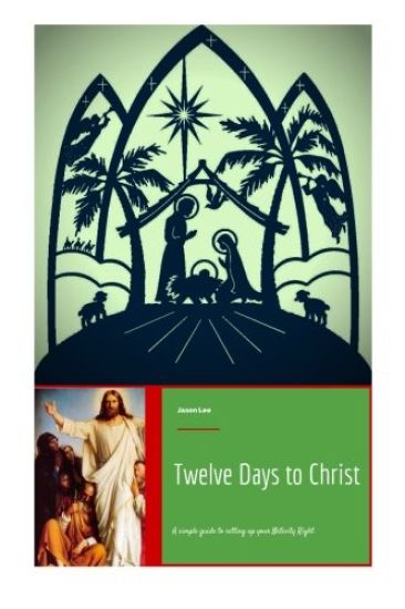 Twelve Days to Christ: A Simple Guide to Setting Up Your Nativity Right