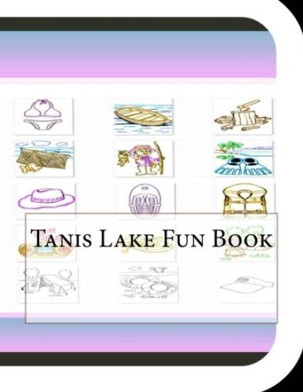 Tanis Lake Fun Book: A Fun and Educational Book About Tanis Lake