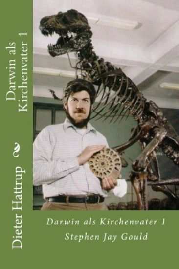 Darwin als Kirchenvater 1: Stephen Jay Gould