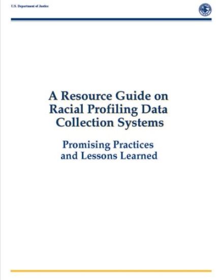 A Resource Guide on Racial Profiling Data Collection Systems: Promising Practices and Lessons Learned