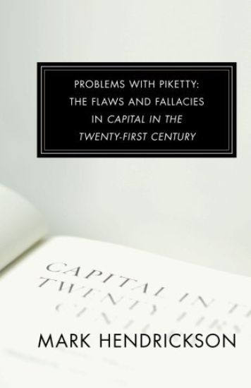 Problems with Piketty: The Flaws and Fallacies in Capital in the Twenty-First Century