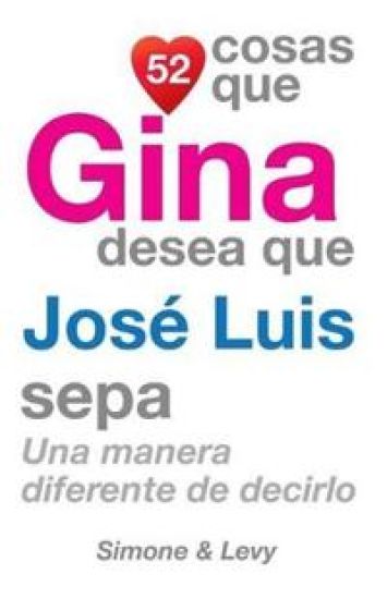 52 Cosas Que Gina Desea Que José Luis Sepa: Una Manera Diferente de Decirlo