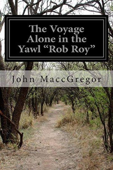 The Voyage Alone in the Yawl "Rob Roy"