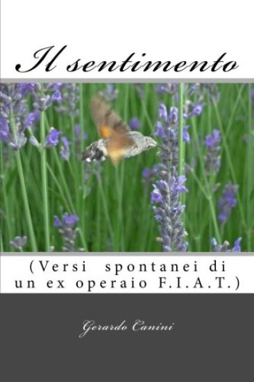 Il sentimento: (Versi spontanei di un ex operaio F.I.A.T.)