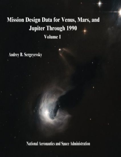 Mission Design Data for Venus, Mars, and Jupiter Through 1990: Volume I