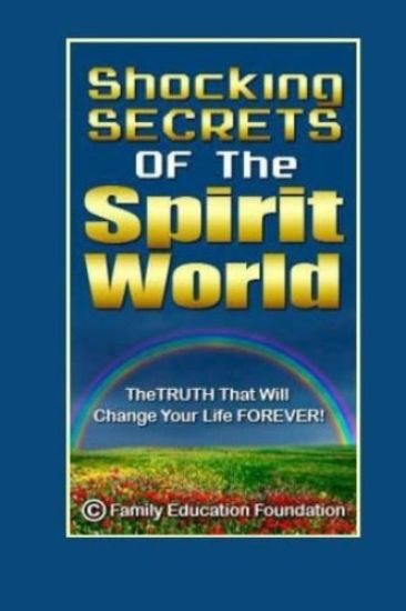 Shocking Secrets of the Spirit World