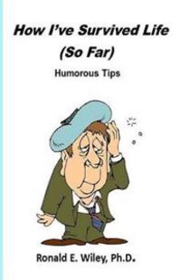 How I've Survived Life - So Far: Humorous Tips