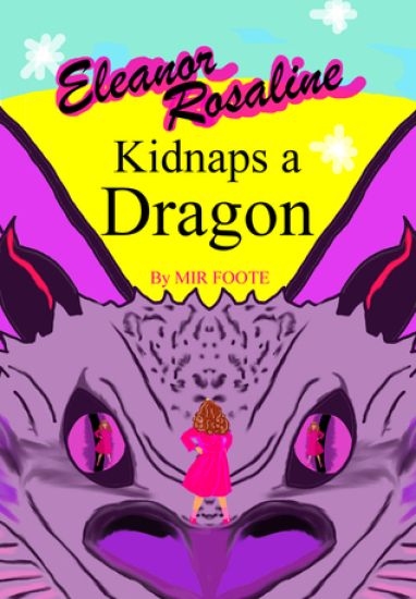 Eleanor Rosaline Kidnaps a Dragon