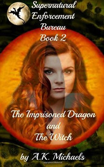 Supernatural Enforcement Bureau, Book 2, The Imprisoned Dragon and The Witch: Book 2