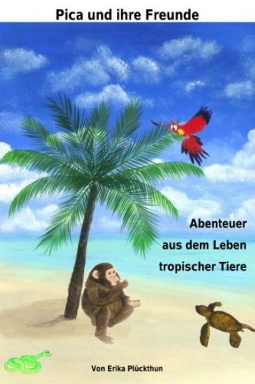 Pica und ihre Freunde: Abenteuer aus dem Leben tropischer Tiere