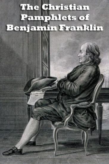 The Christian Pamphlets of Benjamin Franklin