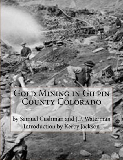 Gold Mining in Gilpin County Colorado