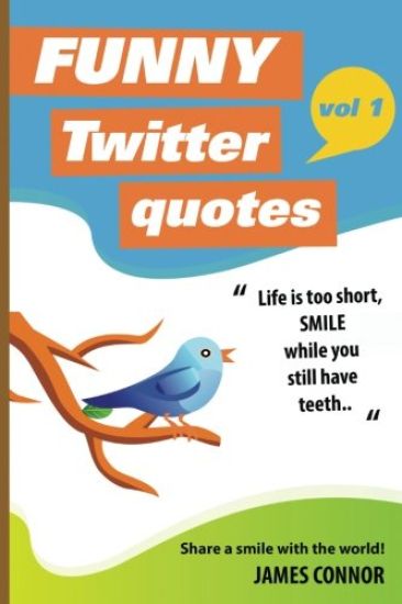 Funny Twitter Quotes: Volume 1: Share a smile with the world!