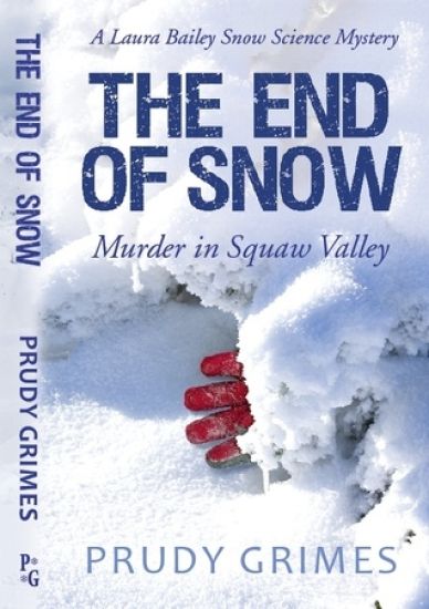 The End of Snow: Murder in Squaw Valley: A Laura Bailey Snow Science Mystery
