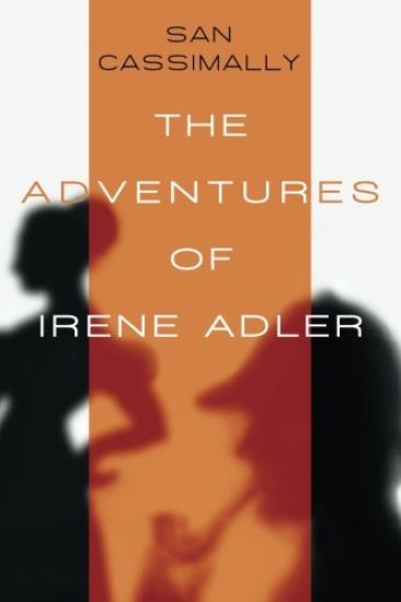 The Adventures of Irene Adler: The Irene Adler Trilogy