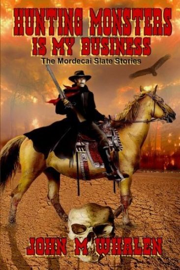 Hunting Monsters Is My Business: The Mordecai Slate Stories