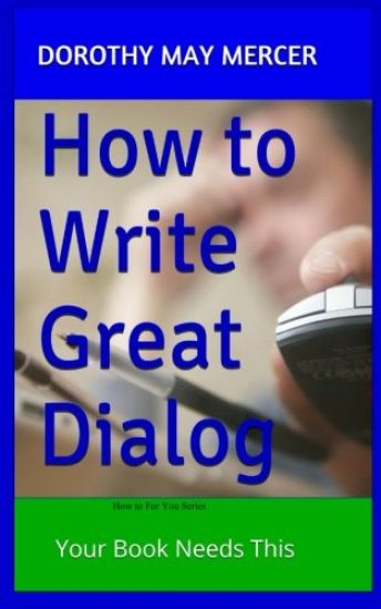How to Write Great Dialog: Your Book Needs This