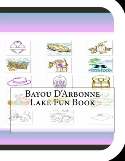 Bayou D'Arbonne Lake Fun Book: A Fun and Educational Book About Bayou D'Arbonne Lake