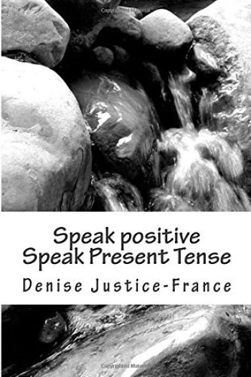 Speak positive Speak Present Tense