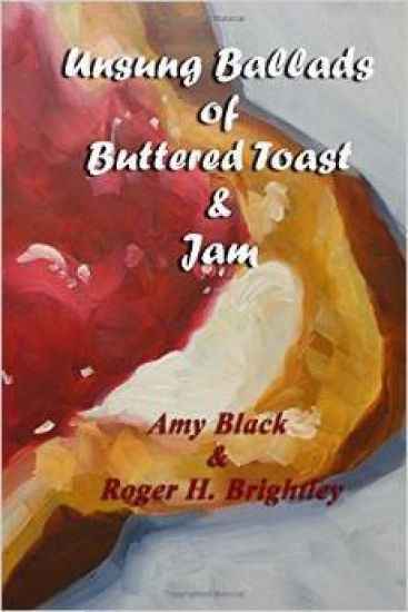 Unsung Ballads of Buttered Toast and Jam: A Collection of Love Poems