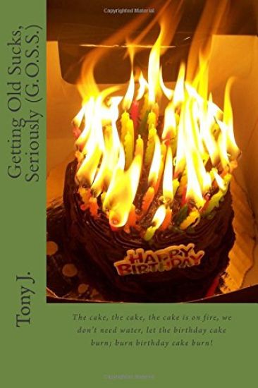 Getting Old Sucks, Seriously: G.O.S.S