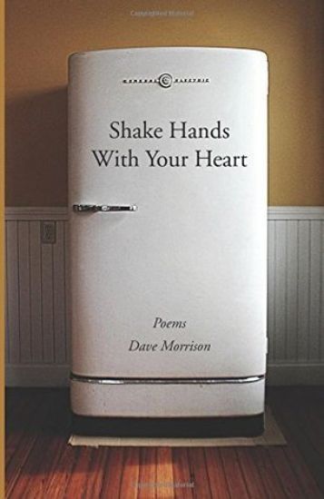 Shake Hands With Your Heart: Poems by Dave Morrison