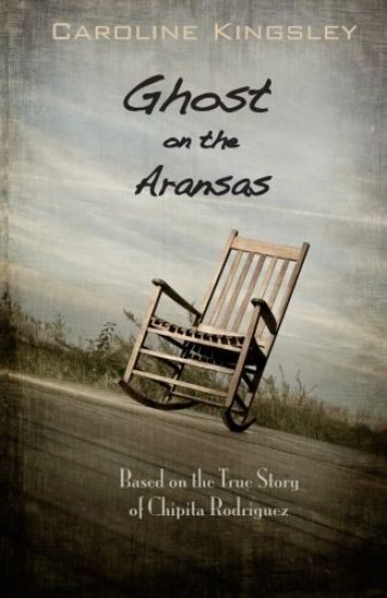 Ghost on the Aransas: Based on the True Story of Chipita Rodriguez