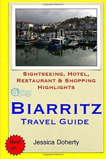 Biarritz Travel Guide: Sightseeing, Hotel, Restaurant & Shopping Highlights