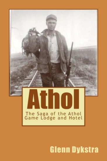 Athol: The Saga of the Athol Game Lodge and Hotel