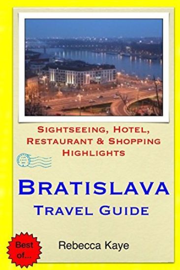Bratislava Travel Guide: Sightseeing, Hotel, Restaurant & Shopping Highlights