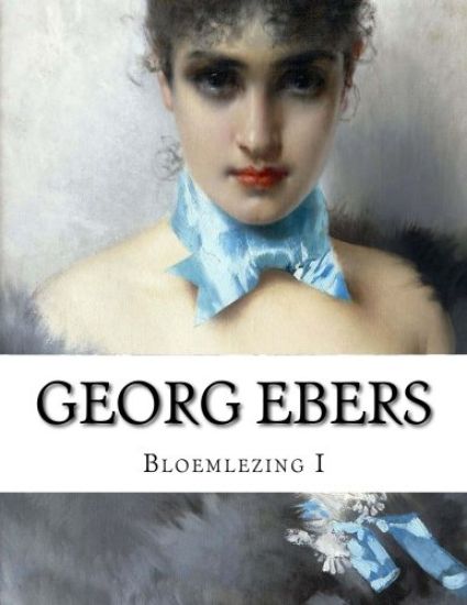 Georg Ebers, Bloemlezing I