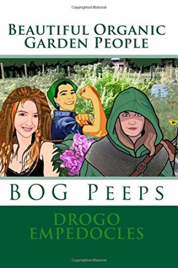 Beautiful Organic Garden People: BOG Peeps