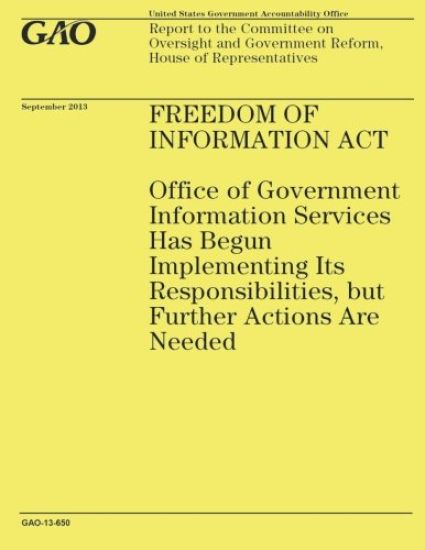 Freedom of Information Act: Office of Government Information Services Has Begun Implementing Its Responsibilities, but Further Actions Are Needed