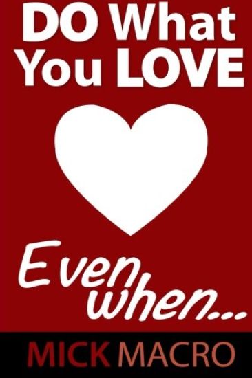 Do What You Love, Even When