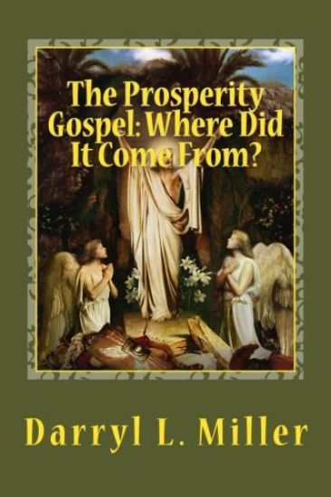 The Prosperity Gospel: Where Did It Come From?: Gnostic Source? Or Spiritual Revelation?