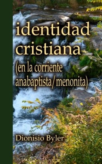 Identidad cristiana: (en la corriente anabaptista/menonita)