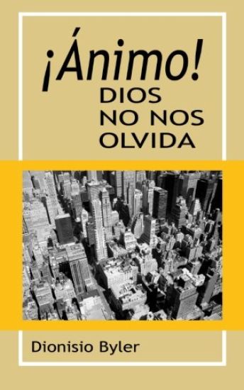 ¡Ánimo! Dios no nos olvida