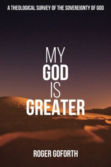 My God is Greater: A Discourse on the Sovereignty of God