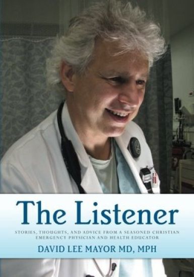 The Listener: (Black and White Edition) Stories, thoughts, and advice from a seasoned Christian Emergency Physician and Health Educator
