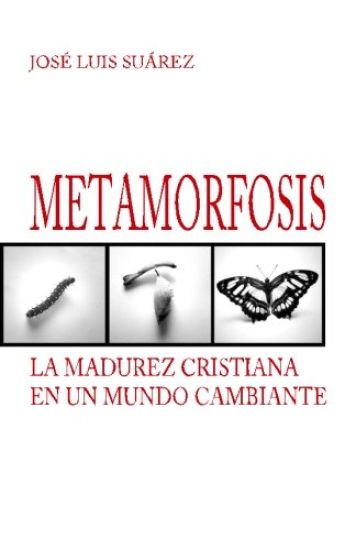 Metamorfosis: La madurez cristiana en un mundo cambiante