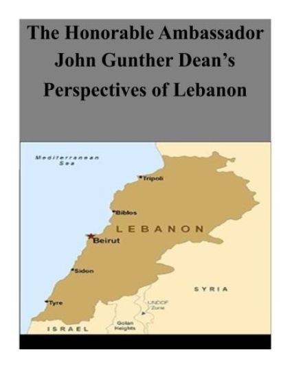 The Honorable Ambassador John Gunther Dean's Perspectives of Lebanon