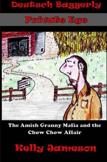 Deutsch Baggerly Private Eye: The Amish Granny Mafia and the Chow Chow Affair
