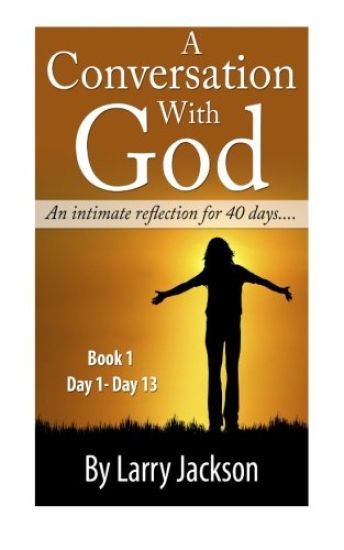 A Conversation with God "An Intimate Reflection for 40 Days"