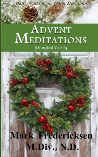 Advent Meditations (Liturgical Year B)