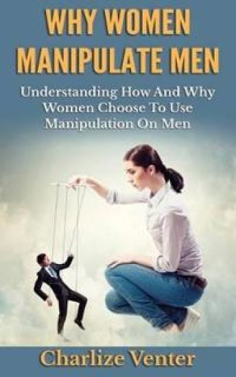 Why Women Manipulate Men