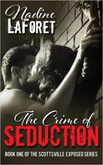 The Crime of Seduction: Book One of the Scottsville Exposed Series
